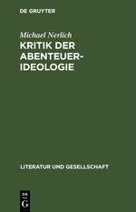 Michael Nerlich: Kritik der Abenteuer-Ideologie / Michael Nerlich: Kritik der Abenteuer-Ideologie. Teil 1 Cover des Buches Michael Nerlich: Kritik der Abenteuer-Ideologie / Michael Nerlich: Kritik der Abenteuer-Ideologie. Teil 1 (ISBN: 9783112471968)