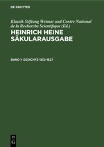 Heinrich Heine Säkularausgabe / Gedichte 1812–1827 Cover des Buches Heinrich Heine Säkularausgabe / Gedichte 1812–1827 (ISBN: 9783112479704)