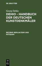 Georg Dehio: Dehio - Handbuch der deutschen Kunstdenkmäler / Bezirke Berlin/DDR und Potsdam Cover des Buches Georg Dehio: Dehio - Handbuch der deutschen Kunstdenkmäler / Bezirke Berlin/DDR und Potsdam (ISBN: 9783112481028)