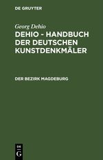 Georg Dehio: Dehio - Handbuch der deutschen Kunstdenkmäler / Der Bezirk Magdeburg Cover des Buches Georg Dehio: Dehio - Handbuch der deutschen Kunstdenkmäler / Der Bezirk Magdeburg (ISBN: 9783112481080)