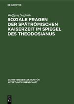 Soziale Fragen der Spätrömischen Kaiserzeit im Spiegel des Theodosianus Cover des Buches Soziale Fragen der Spätrömischen Kaiserzeit im Spiegel des Theodosianus (ISBN: 9783112482063)