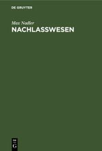 Nachlaßwesen Cover des Buches Nachlaßwesen (ISBN: 9783112507568)