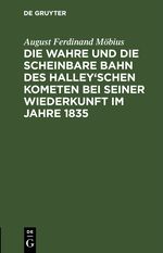 Die wahre und die scheinbare Bahn des Halley'schen Kometen bei seiner Wiederkunft im Jahre 1835 Cover des Buches Die wahre und die scheinbare Bahn des Halley'schen Kometen bei seiner Wiederkunft im Jahre 1835 (ISBN: 9783112508169)