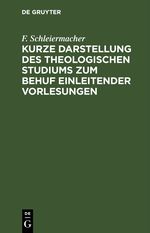 Kurze Darstellung des theologischen Studiums zum Behuf einleitender Vorlesungen Cover des Buches Kurze Darstellung des theologischen Studiums zum Behuf einleitender Vorlesungen (ISBN: 9783112508282)