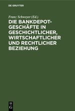 Die Bankdepotgeschäfte in geschichtlicher, wirtschaftlicher und rechtlicher Beziehung Cover des Buches Die Bankdepotgeschäfte in geschichtlicher, wirtschaftlicher und rechtlicher Beziehung (ISBN: 9783112508947)