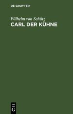 Carl der Kühne Cover des Buches Carl der Kühne (ISBN: 9783112509227)