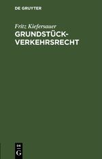 Grundstückverkehrsrecht Cover des Buches Grundstückverkehrsrecht (ISBN: 9783112509265)