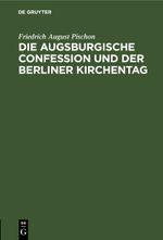 Die Augsburgische Confession und der Berliner Kirchentag Cover des Buches Die Augsburgische Confession und der Berliner Kirchentag (ISBN: 9783112510049)