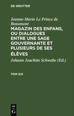 Jeanne-Marie Le Prince de Beaumont: Magazin des enfans, ou dialogues... / Jeanne-Marie Le Prince de Beaumont: Magazin des enfans, ou dialogues.... Tom 3/4 Cover des Buches Jeanne-Marie Le Prince de Beaumont: Magazin des enfans, ou dialogues... / Jeanne-Marie Le Prince de Beaumont: Magazin des enfans, ou dialogues.... Tom 3/4 (ISBN: 9783112511008)