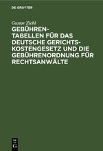 Gebühren-Tabellen für das Deutsche Gerichtskostengesetz und die Gebührenordnung für Rechtsanwälte Cover des Buches Gebühren-Tabellen für das Deutsche Gerichtskostengesetz und die Gebührenordnung für Rechtsanwälte (ISBN: 9783112512227)