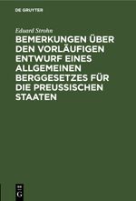 Bemerkungen über den vorläufigen Entwurf eines allgemeinen Berggesetzes für die Preußischen Staaten Cover des Buches Bemerkungen über den vorläufigen Entwurf eines allgemeinen Berggesetzes für die Preußischen Staaten (ISBN: 9783112512661)