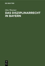Das Disziplinarrecht in Bayern Cover des Buches Das Disziplinarrecht in Bayern (ISBN: 9783112512968)