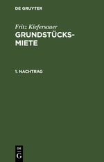 Fritz Kiefersauer: Grundstücksmiete / Nachtrag 1. Cover des Buches Fritz Kiefersauer: Grundstücksmiete / Nachtrag 1. (ISBN: 9783112513880)
