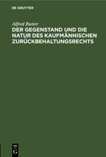 Der Gegenstand und die Natur des kaufmännischen Zurückbehaltungsrechts Cover des Buches Der Gegenstand und die Natur des kaufmännischen Zurückbehaltungsrechts (ISBN: 9783112515068)