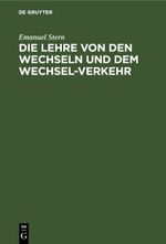Die Lehre von den Wechseln und dem Wechsel-Verkehr Cover des Buches Die Lehre von den Wechseln und dem Wechsel-Verkehr (ISBN: 9783112599587)