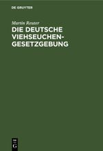 Die deutsche Viehseuchengesetzgebung Cover des Buches Die deutsche Viehseuchengesetzgebung (ISBN: 9783112601143)