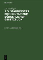 J. v. Staudinger: J. v. Staudingers Kommentar zum Bürgerlichen Gesetzbuch / Allgemeiner Teil Cover des Buches J. v. Staudinger: J. v. Staudingers Kommentar zum Bürgerlichen Gesetzbuch / Allgemeiner Teil (ISBN: 9783112601266)