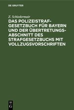 Das Polizeistrafgesetzbuch für Bayern und der Übertretungsabschnitt des Strafgesetzbuchs mit Vollzugsvorschriften Cover des Buches Das Polizeistrafgesetzbuch für Bayern und der Übertretungsabschnitt des Strafgesetzbuchs mit Vollzugsvorschriften (ISBN: 9783112602201)