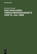 Das Invalidenversicherungsgesetz vom 13. Juli 1899 Cover des Buches Das Invalidenversicherungsgesetz vom 13. Juli 1899 (ISBN: 9783112603529)