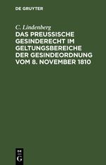 Das Preußische Gesinderecht im Geltungsbereiche der Gesindeordnung vom 8. November 1810 Cover des Buches Das Preußische Gesinderecht im Geltungsbereiche der Gesindeordnung vom 8. November 1810 (ISBN: 9783112603789)