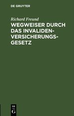 Wegweiser durch das Invalidenversicherungsgesetz Cover des Buches Wegweiser durch das Invalidenversicherungsgesetz (ISBN: 9783112603802)