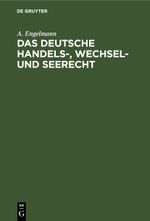 Das deutsche Handels-, Wechsel- und Seerecht Cover des Buches Das deutsche Handels-, Wechsel- und Seerecht (ISBN: 9783112603963)