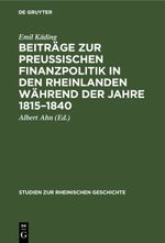 Beiträge zur preussischen Finanzpolitik in den Rheinlanden während der Jahre 1815–1840 Cover des Buches Beiträge zur preussischen Finanzpolitik in den Rheinlanden während der Jahre 1815–1840 (ISBN: 9783112607640)