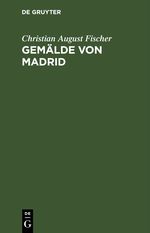 Gemälde von Madrid Cover des Buches Gemälde von Madrid (ISBN: 9783112607985)