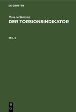 Paul Nettmann: Der Torsionsindikator / Paul Nettmann: Der Torsionsindikator. Teil 3 Cover des Buches Paul Nettmann: Der Torsionsindikator / Paul Nettmann: Der Torsionsindikator. Teil 3 (ISBN: 9783112608166)