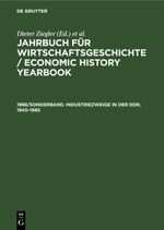 Jahrbuch für Wirtschaftsgeschichte / Economic History Yearbook / Industriezweige in der DDR, 1945–1985 Cover des Buches Jahrbuch für Wirtschaftsgeschichte / Economic History Yearbook / Industriezweige in der DDR, 1945–1985 (ISBN: 9783112611517)