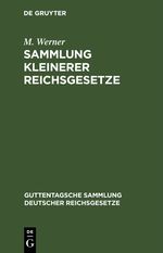 Sammlung kleinerer Reichsgesetze Cover des Buches Sammlung kleinerer Reichsgesetze (ISBN: 9783112632000)