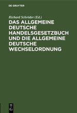 Das allgemeine Deutsche Handelsgesetzbuch und die allgemeine Deutsche Wechselordnung Cover des Buches Das allgemeine Deutsche Handelsgesetzbuch und die allgemeine Deutsche Wechselordnung (ISBN: 9783112638767)