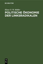 Politische Ökonomie der Linksradikalen Cover des Buches Politische Ökonomie der Linksradikalen (ISBN: 9783112649411)