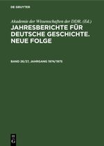Jahresberichte für deutsche Geschichte. Neue Folge / Jahresberichte für deutsche Geschichte. Neue Folge. Band 26/27, Jahrgang 1974/1975 Cover des Buches Jahresberichte für deutsche Geschichte. Neue Folge / Jahresberichte für deutsche Geschichte. Neue Folge. Band 26/27, Jahrgang 1974/1975 (ISBN: 9783112652404)