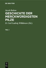 Jacob Bolton: Geschichte der merckwürdigsten Pilze / Jacob Bolton: Geschichte der merckwürdigsten Pilze. Teil 1 Cover des Buches Jacob Bolton: Geschichte der merckwürdigsten Pilze / Jacob Bolton: Geschichte der merckwürdigsten Pilze. Teil 1 (ISBN: 9783112657980)