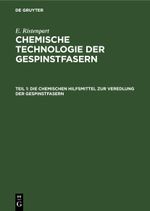 E. Ristenpart: Chemische Technologie der Gespinstfasern / Die chemischen Hilfsmittel zur Veredlung der Gespinstfasern Cover des Buches E. Ristenpart: Chemische Technologie der Gespinstfasern / Die chemischen Hilfsmittel zur Veredlung der Gespinstfasern (ISBN: 9783112678633)