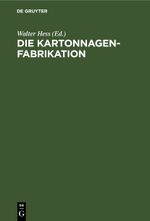 Die Kartonnagenfabrikation Cover des Buches Die Kartonnagenfabrikation (ISBN: 9783112679975)