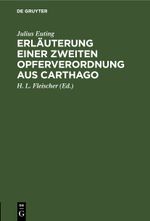 Erläuterung einer zweiten Opferverordnung aus Carthago Cover des Buches Erläuterung einer zweiten Opferverordnung aus Carthago (ISBN: 9783112681015)