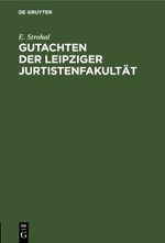 Gutachten der Leipziger Jurtistenfakultät Cover des Buches Gutachten der Leipziger Jurtistenfakultät (ISBN: 9783112681374)