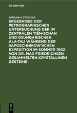 Ergebnisse der petrographischen Untersuchung der im Zentralen Tiën-schan und Dsungarischen Ala-tau während der Saposchnikow’schen Expedition im Sommer 1902 von Dr. Max Friedrichsen gesammelten krystallinen Gesteine Cover des Buches Ergebnisse der petrographischen Untersuchung der im Zentralen Tiën-schan und Dsungarischen Ala-tau während der Saposchnikow’schen Expedition im Sommer 1902 von Dr. Max Friedrichsen gesammelten krystallinen Gesteine (ISBN: 9783112682975)