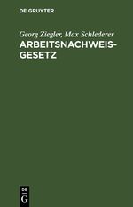 Arbeitsnachweisgesetz Cover des Buches Arbeitsnachweisgesetz (ISBN: 9783112683255)