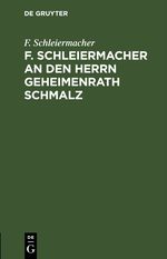 F. Schleiermacher an den Herrn Geheimenrath Schmalz Cover des Buches F. Schleiermacher an den Herrn Geheimenrath Schmalz (ISBN: 9783112684658)