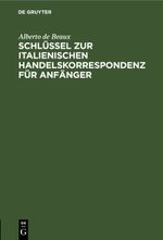 Schlüssel zur italienischen Handelskorrespondenz für Anfänger Cover des Buches Schlüssel zur italienischen Handelskorrespondenz für Anfänger (ISBN: 9783112686973)