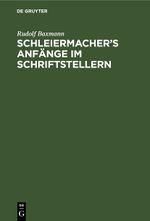 Schleiermacher’s Anfänge im Schriftstellern Cover des Buches Schleiermacher’s Anfänge im Schriftstellern (ISBN: 9783112691335)