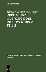 Kreuz- und Querzüge des Ritters A. bis Z. Teil 2 Cover des Buches Kreuz- und Querzüge des Ritters A. bis Z. Teil 2 (ISBN: 9783112691939)