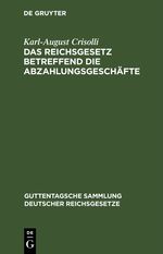 Das Reichsgesetz betreffend die Abzahlungsgeschäfte Cover des Buches Das Reichsgesetz betreffend die Abzahlungsgeschäfte (ISBN: 9783112692394)