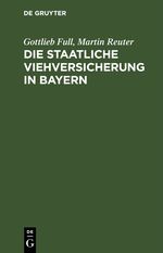 Die staatliche Viehversicherung in Bayern Cover des Buches Die staatliche Viehversicherung in Bayern (ISBN: 9783112692677)