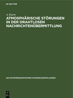 Atmosphärische Störungen in der drahtlosen Nachrichtenübermittlung Cover des Buches Atmosphärische Störungen in der drahtlosen Nachrichtenübermittlung (ISBN: 9783112693377)