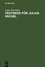 Festrede für Julius Michel Cover des Buches Festrede für Julius Michel (ISBN: 9783112694596)