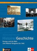 Histoire / Geschichte. Schülerband Sekundarstufe II: Europa und die Welt vom Wiener Kongress bis 1945. BD 2. Deutsch-französ. Geschichtsbuch Cover des Buches Histoire / Geschichte. Schülerband Sekundarstufe II: Europa und die Welt vom Wiener Kongress bis 1945. BD 2. Deutsch-französ. Geschichtsbuch (ISBN: 9783124165114)